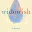Widowish: A Memoir
