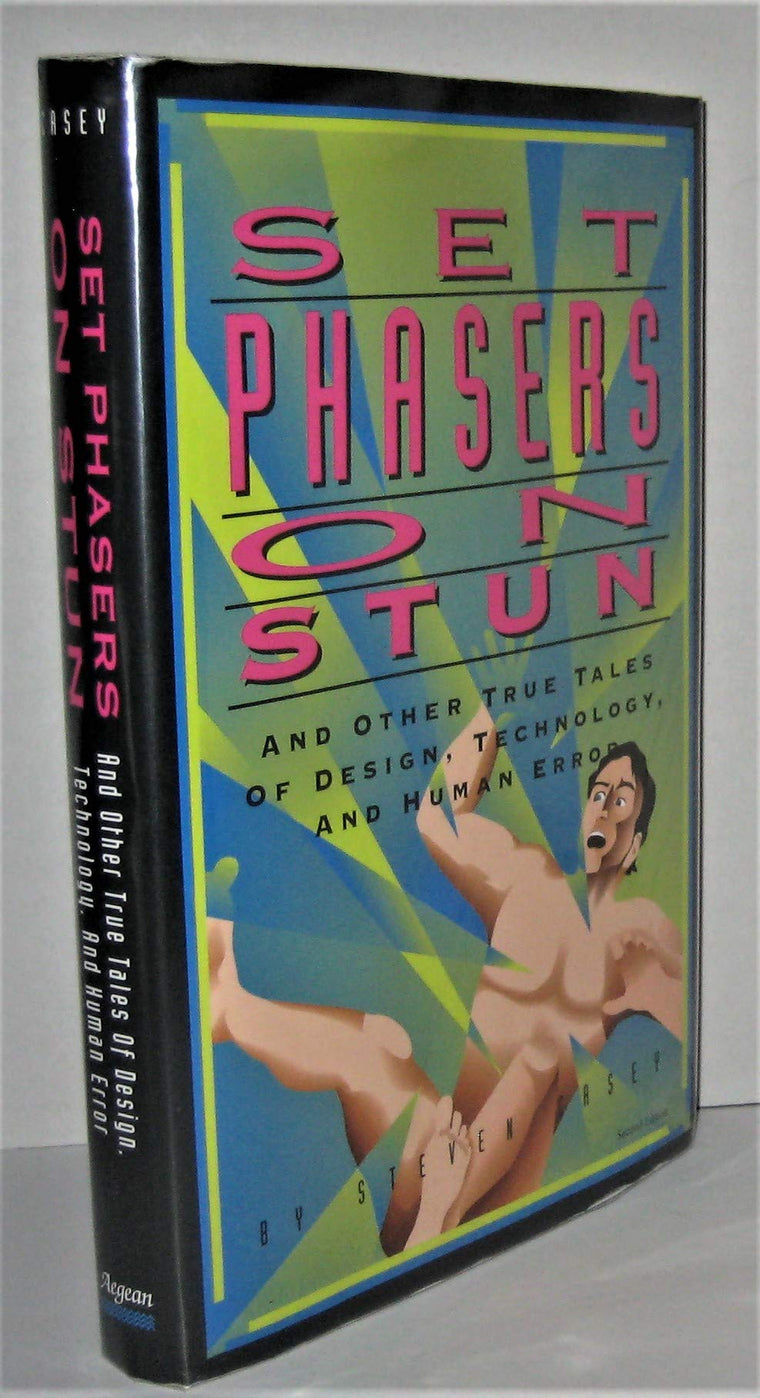 Set Phasers on Stun: And Other True Tales of Design, Technol