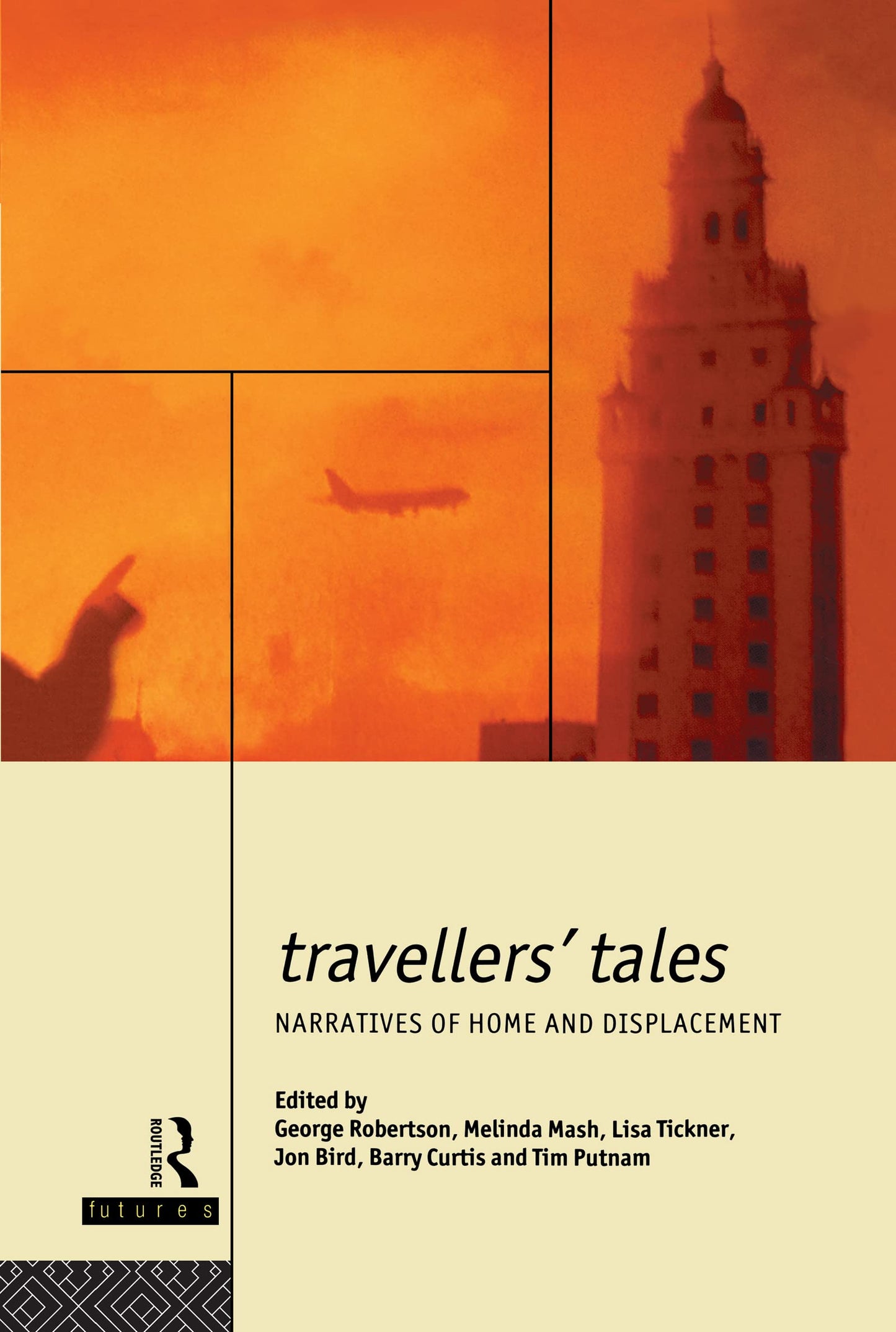 Travellers' Tales: Narratives of Home and Displacement (FUTURES: New Perspectives for Cultural Analysis)
