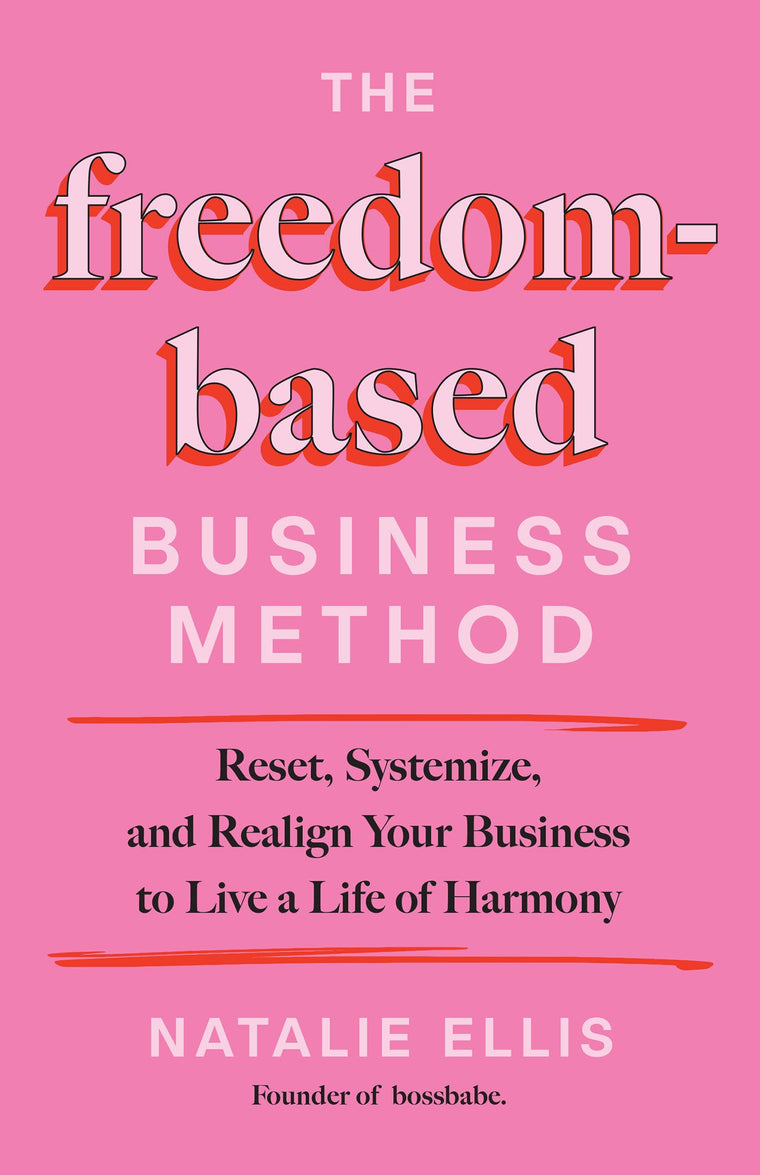 The Freedom-Based Business Method: Reset, Systemize, and Realign Your Business to Live a Life of Harmony