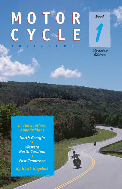 Motorcycle Adventures in the Southern Appalachians: North Georgia, Western North Carolina, East Tennessee Book 1