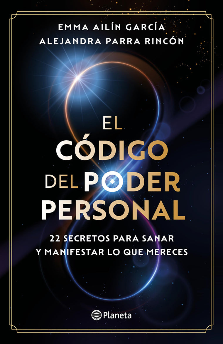 El código del poder personal: 22 secretos para sanar y manifestar lo que mereces / The Code to Your Power (Spanish Edition)