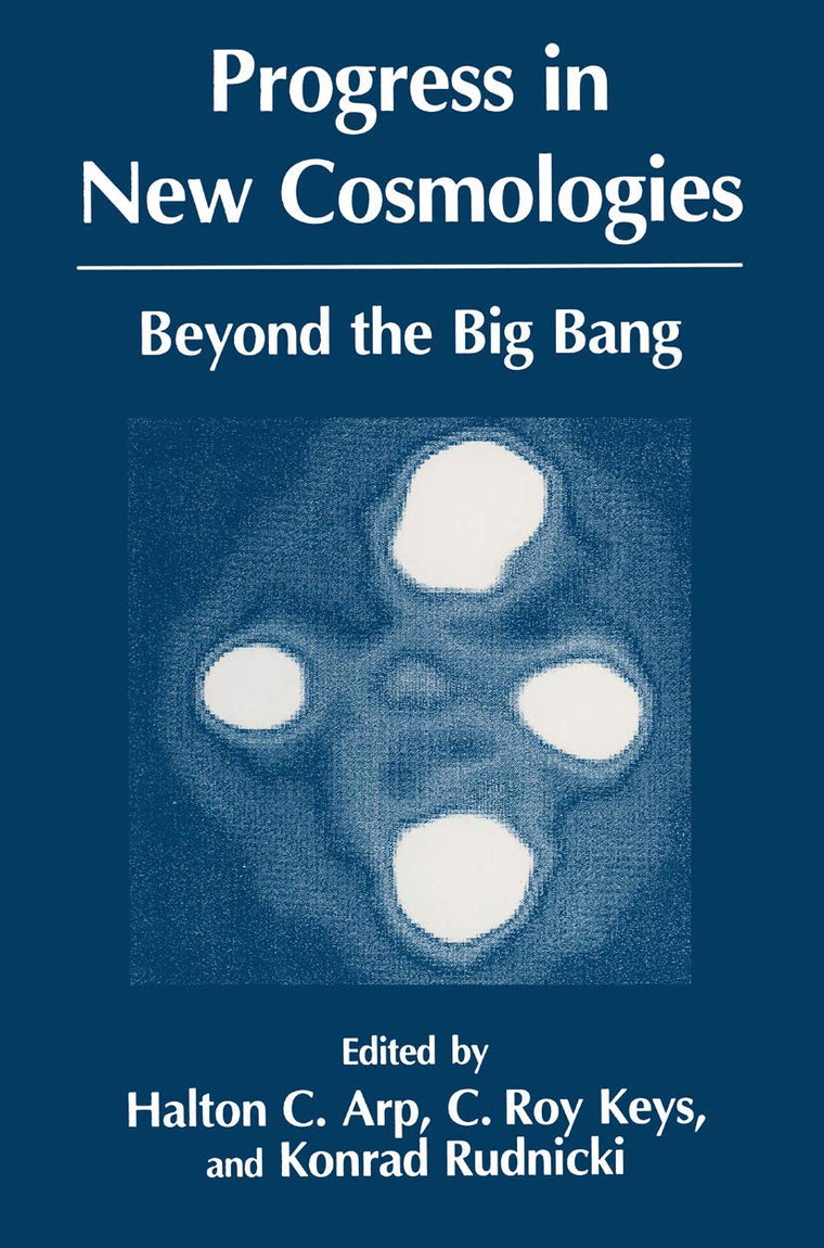 Progress in New Cosmologies: Beyond the Big Bang (Studies of Great Texts in Science)