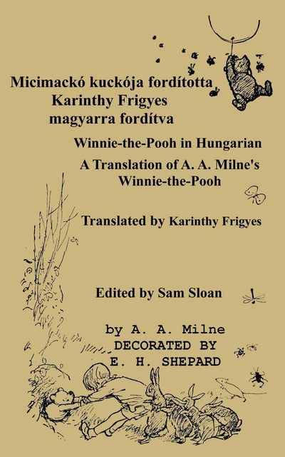 MICIMACKO forditotta Karinthy Frigyes Winnie-the-Pooh translated into Hungarian (Hungarian Edition)