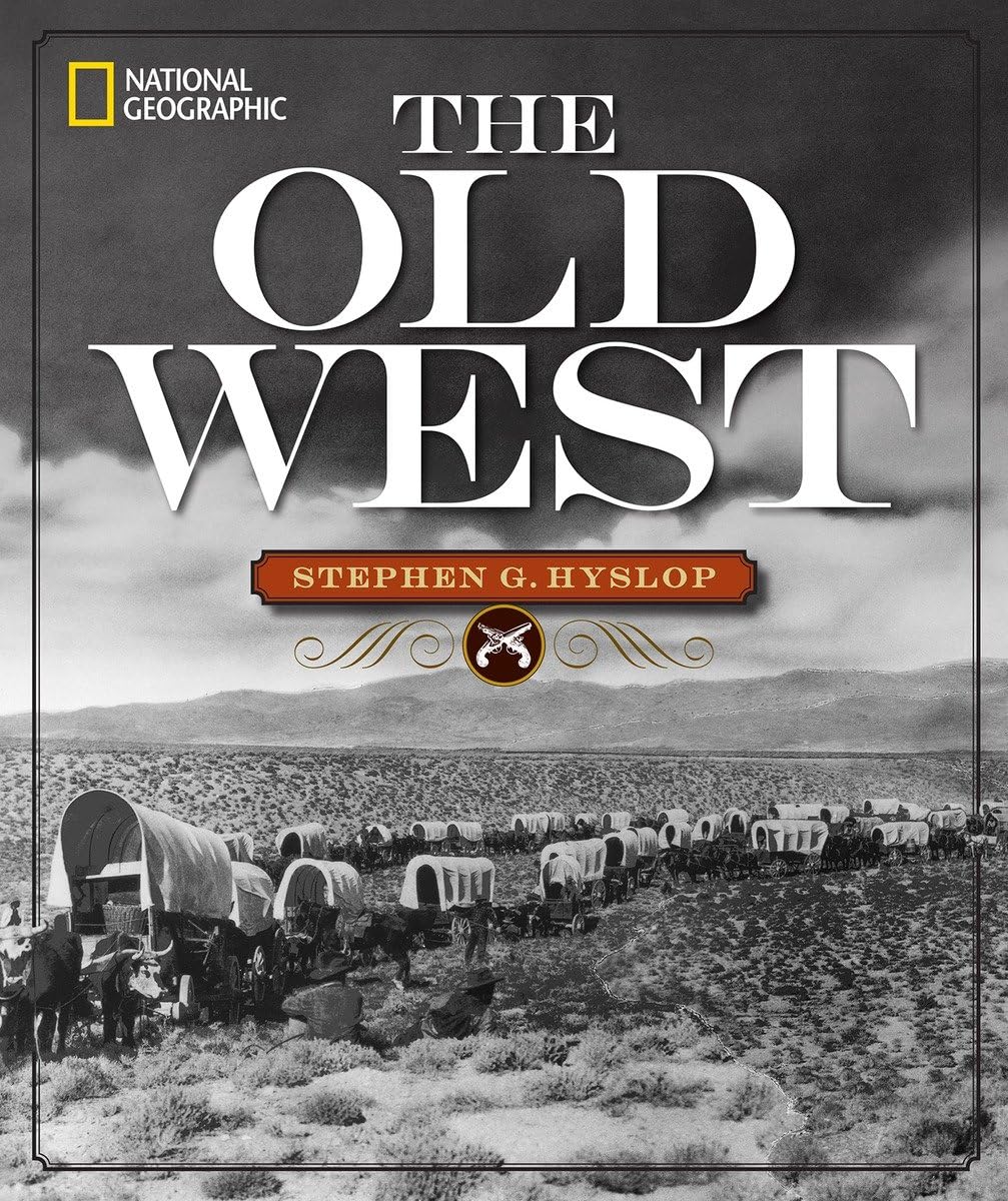 National Geographic The Old West by Hyslop, Stephen G.