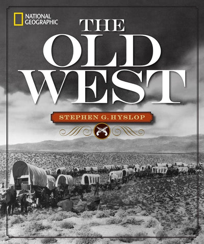 National Geographic The Old West by Hyslop, Stephen G.