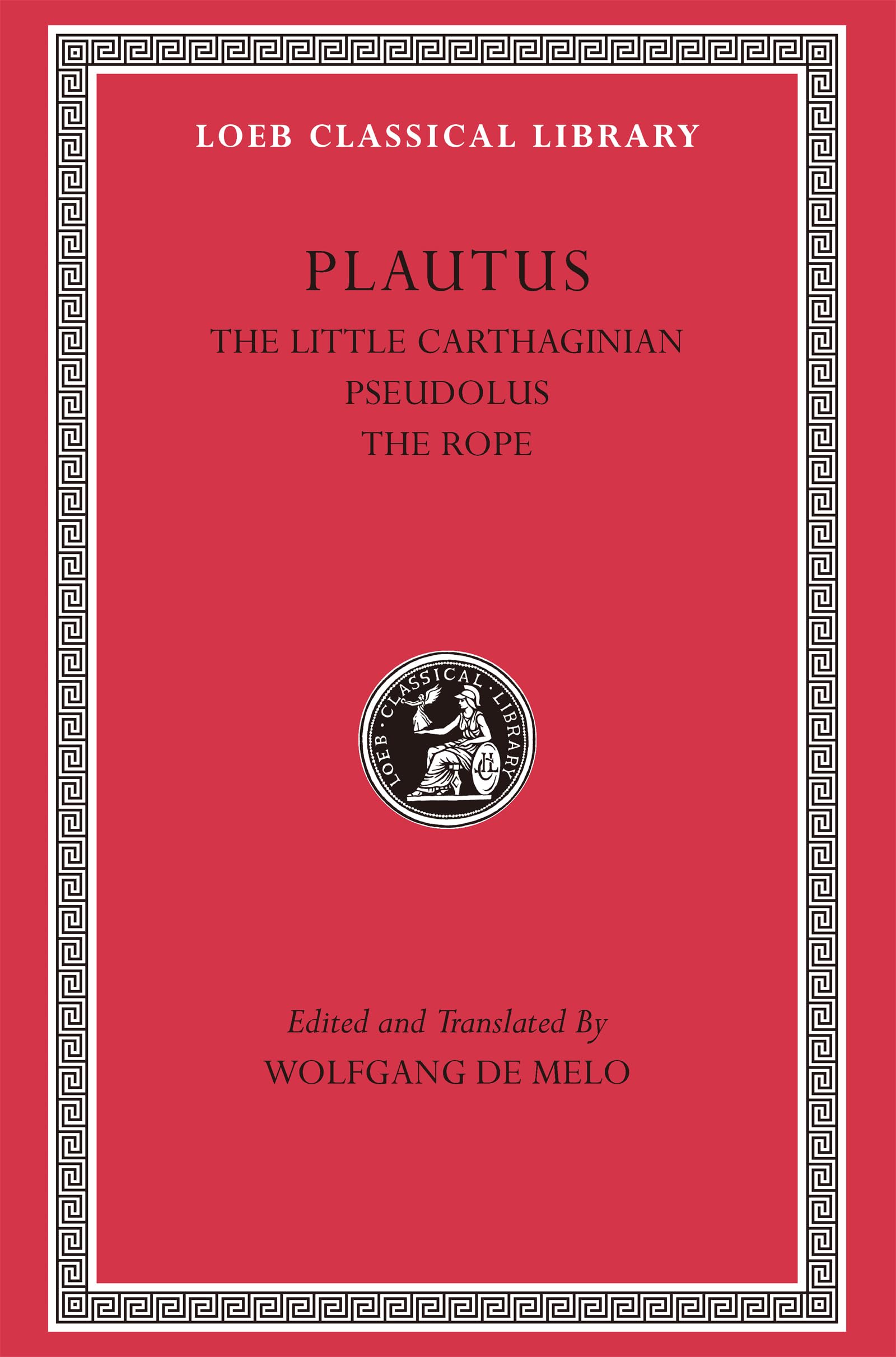 The Little Carthaginian. Pseudolus. The Rope (Loeb Classical Library)