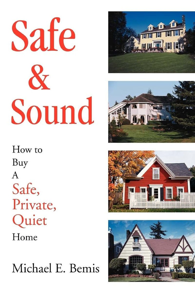 Safe & Sound: How to Buy A Safe, Private, Quiet Home