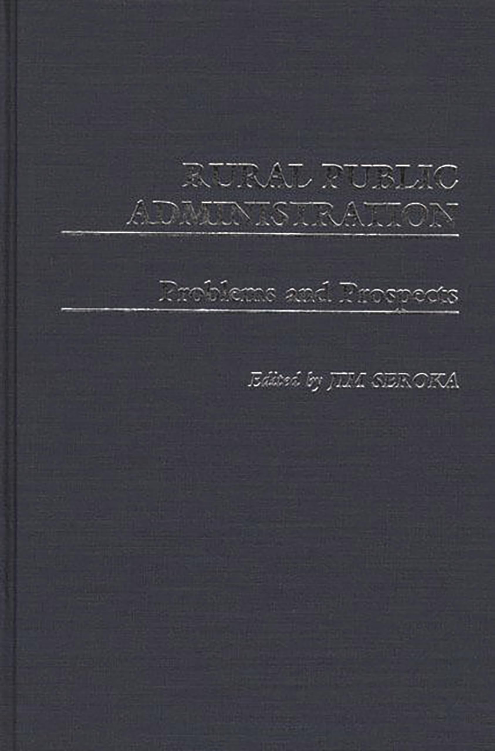 Rural Public Administration: Problems and Prospects (Contributions in Political Science)