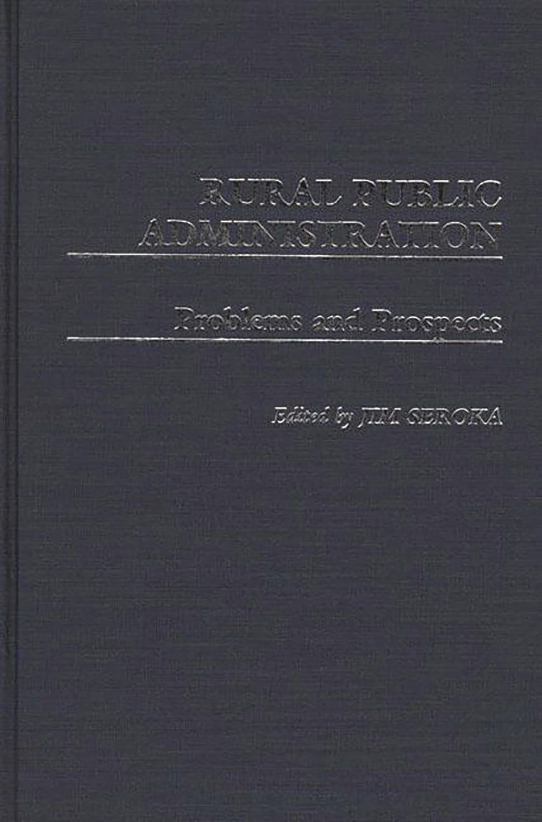Rural Public Administration: Problems and Prospects (Contributions in Political Science)