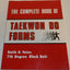 The Complete Book of Taekwon Do Forms
