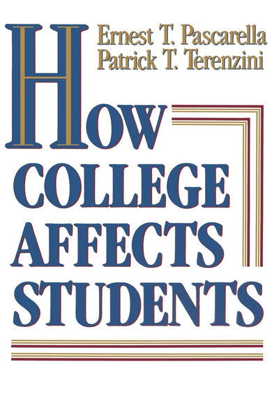 How College Affects Students: Findings and Insights from Twenty Years of Research (The Jossey-Bass Higher and Adult Education Series)