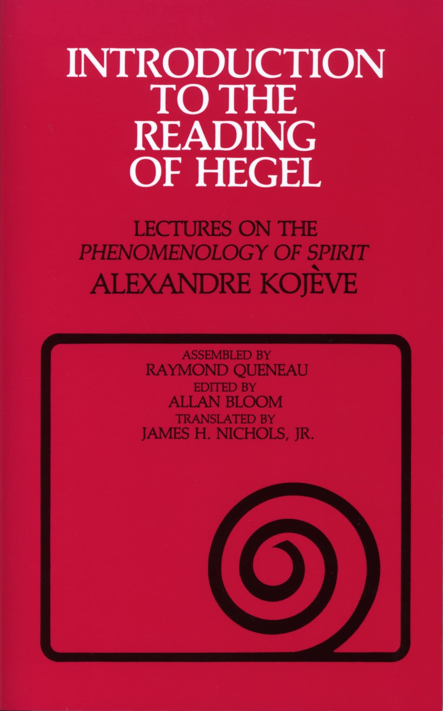 Introduction to the Reading of Hegel: Lectures on the "Phenomenology of Spirit"
