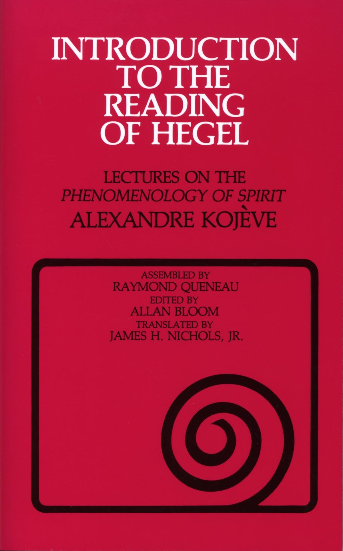 Introduction to the Reading of Hegel: Lectures on the "Phenomenology of Spirit"