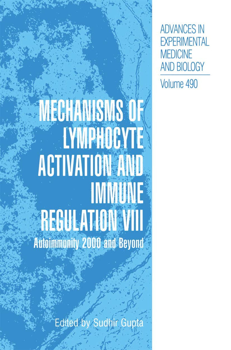 Mechanisms of Lymphocyte Activation and Immune Regulation VIII: Autoimmunity 2000 and Beyond (Advances in Experimental Medicine and Biology, 490)