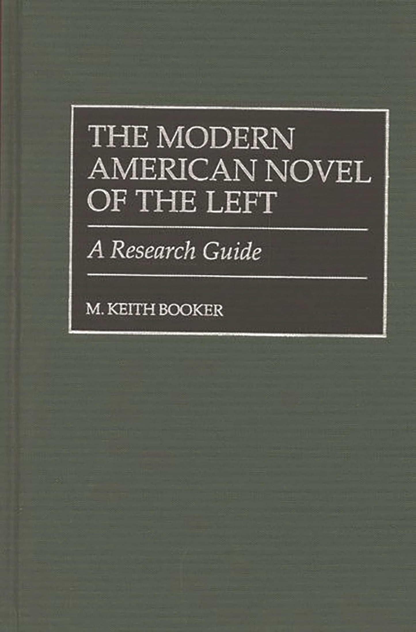 The Modern American Novel of the Left: A Research Guide