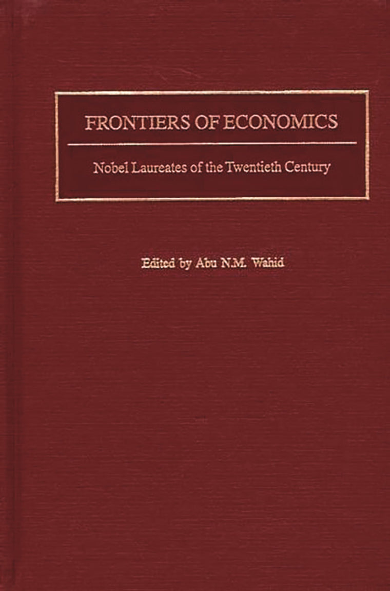 Frontiers of Economics: Nobel Laureates of the Twentieth Century