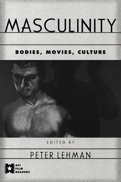 Masculinity (AFI Film Readers)