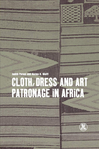 Cloth, Dress and Art Patronage in Africa (Dress, Body, Culture)