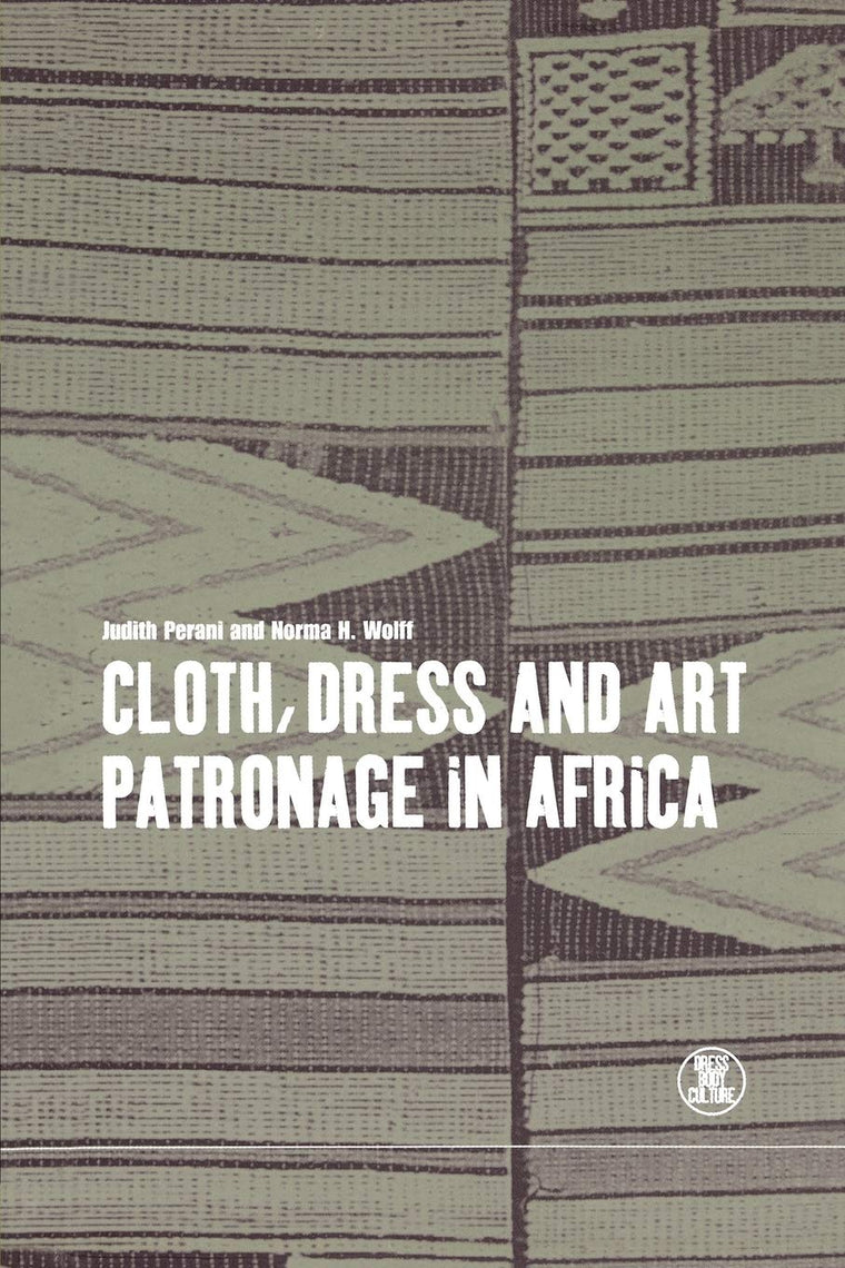 Cloth, Dress and Art Patronage in Africa (Dress, Body, Culture)