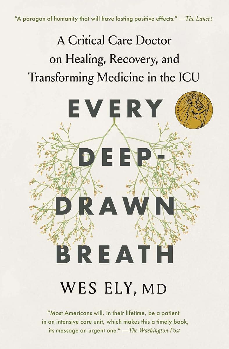 Every Deep-Drawn Breath: A Critical Care Doctor on Healing, Recovery, and Transforming Medicine in the ICU
