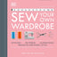 Sew Your Own Wardrobe: More Than 80 Techniques