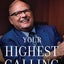 Your Highest Calling: Discover the Secret Processes That Fulfill Your Destiny