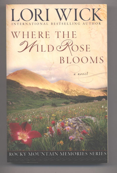 Where the Wild Rose Blooms (Rocky Mountain Memories #1) by W