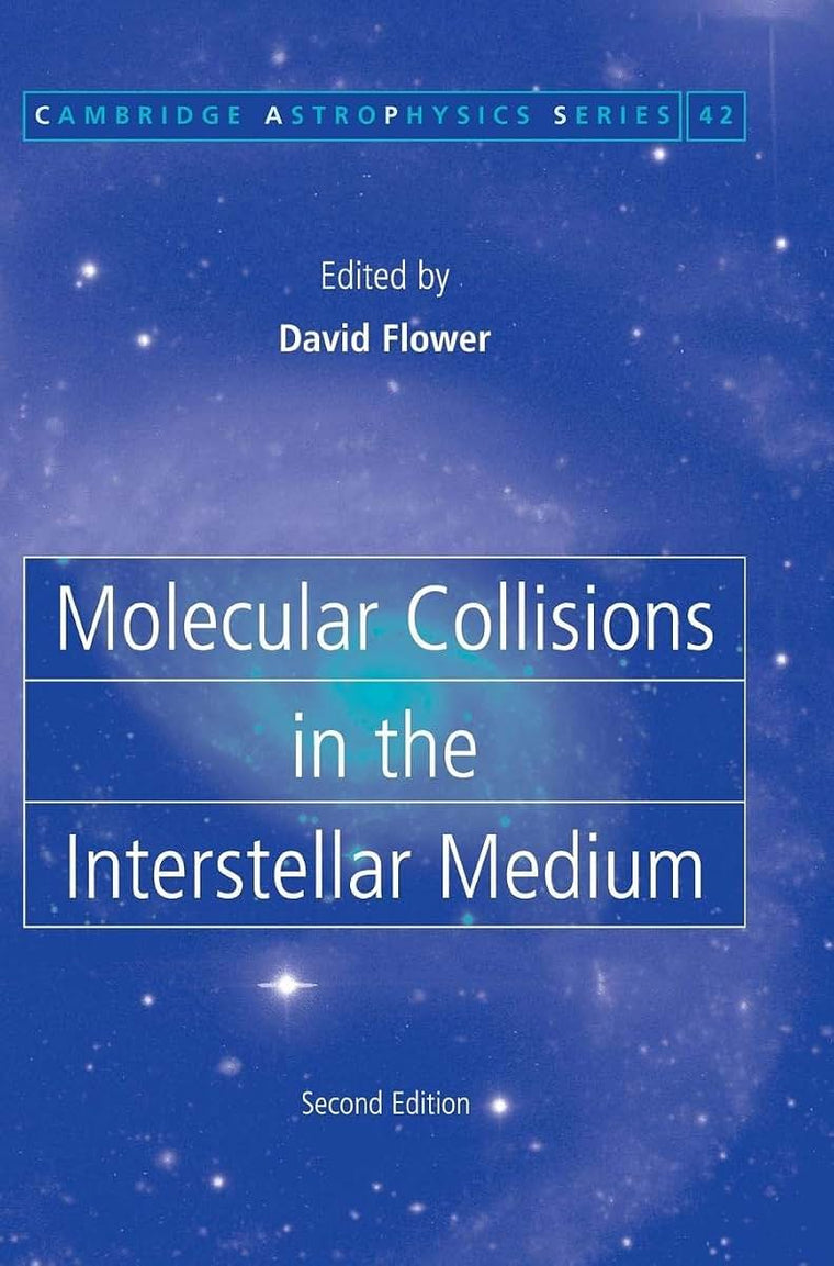 Molecular Collisions in the Interstellar Medium (Cambridge Astrophysics, Series Number 42)