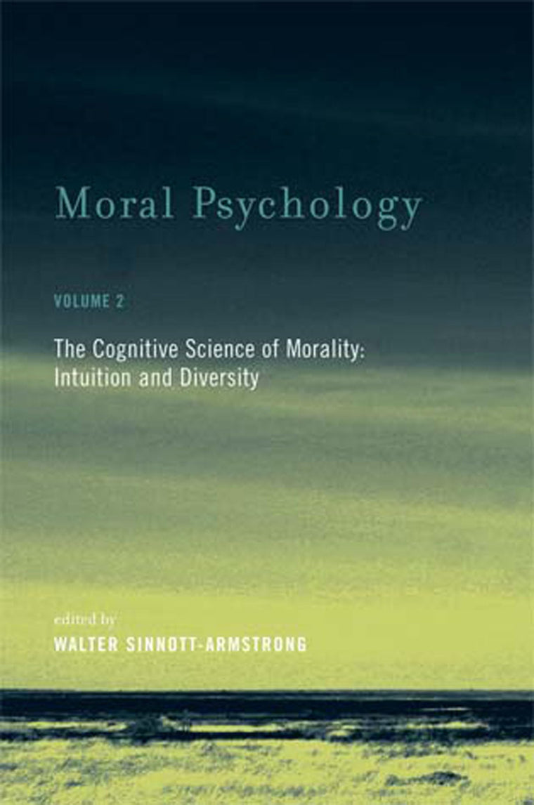 Moral Psychology, Volume 2: The Cognitive Science of Morality: Intuition and Diversity (Bradford Books, 2)
