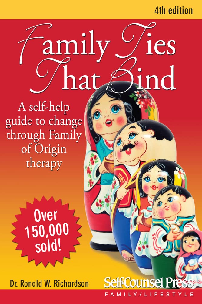 Family Ties That Bind: A Self-Help Guide to Change Through F