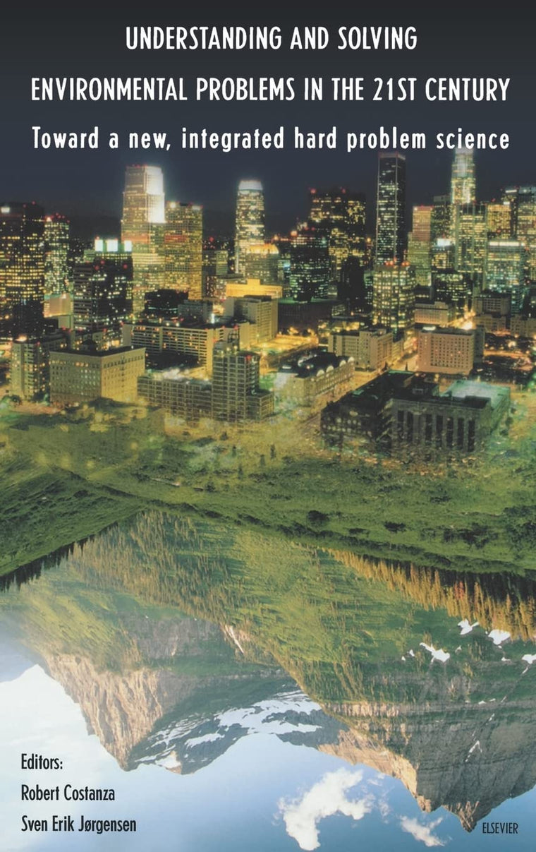 Understanding and Solving Environmental Problems in the 21st Century: Toward a New, Integrated Hard Problem Science
