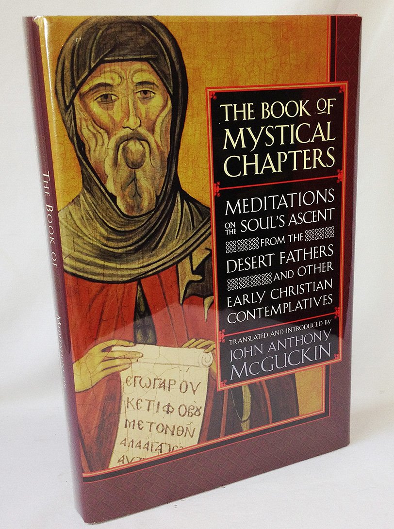 The Book of Mystical Chapters: Meditations on the Soul's Ascent from the Desert Fathers and Other Early Christian Contemplatives