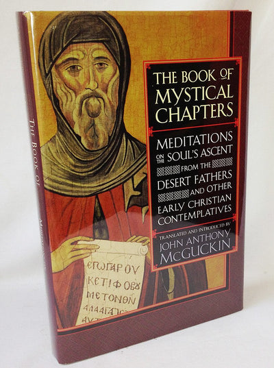 The Book of Mystical Chapters: Meditations on the Soul's Ascent from the Desert Fathers and Other Early Christian Contemplatives