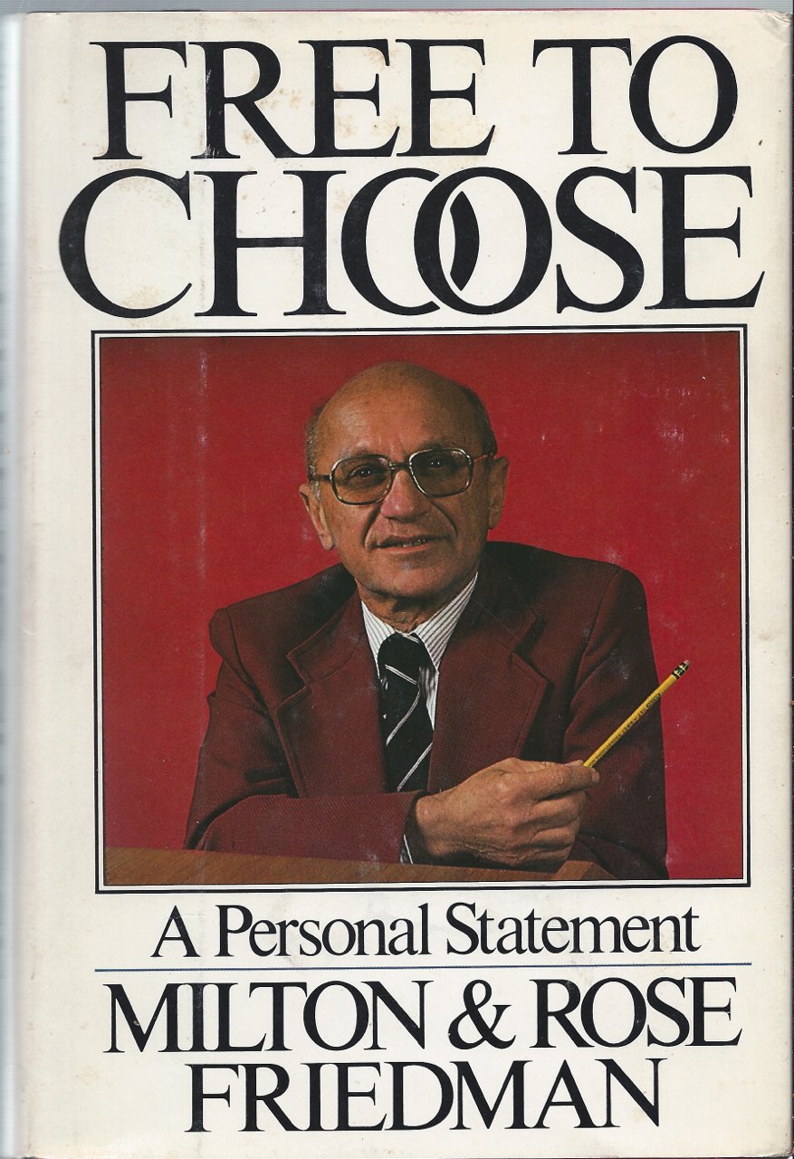 Free to Choose: A Personal Statement by Milton Friedman