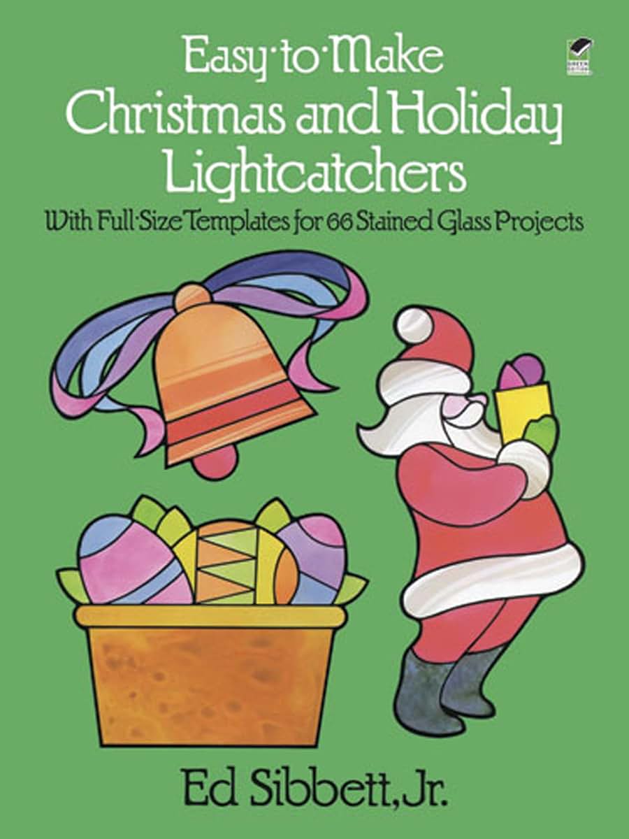 Easy-to-Make Christmas and Holiday Lightcatchers: With Full-Size Templates for 66 Stained Glass Projects (Dover Crafts: Stained Glass)