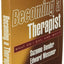 Becoming a Therapist: What Do I Say, and Why? by Bender, Suz