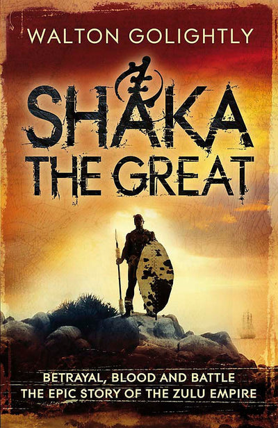 Shaka the Great (The Epic Story of the Zulu Empire)