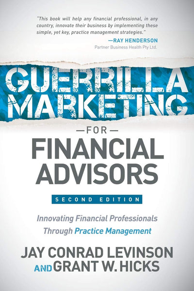 Guerrilla Marketing for Financial Advisors: Transforming Financial Professionals through Practice Management