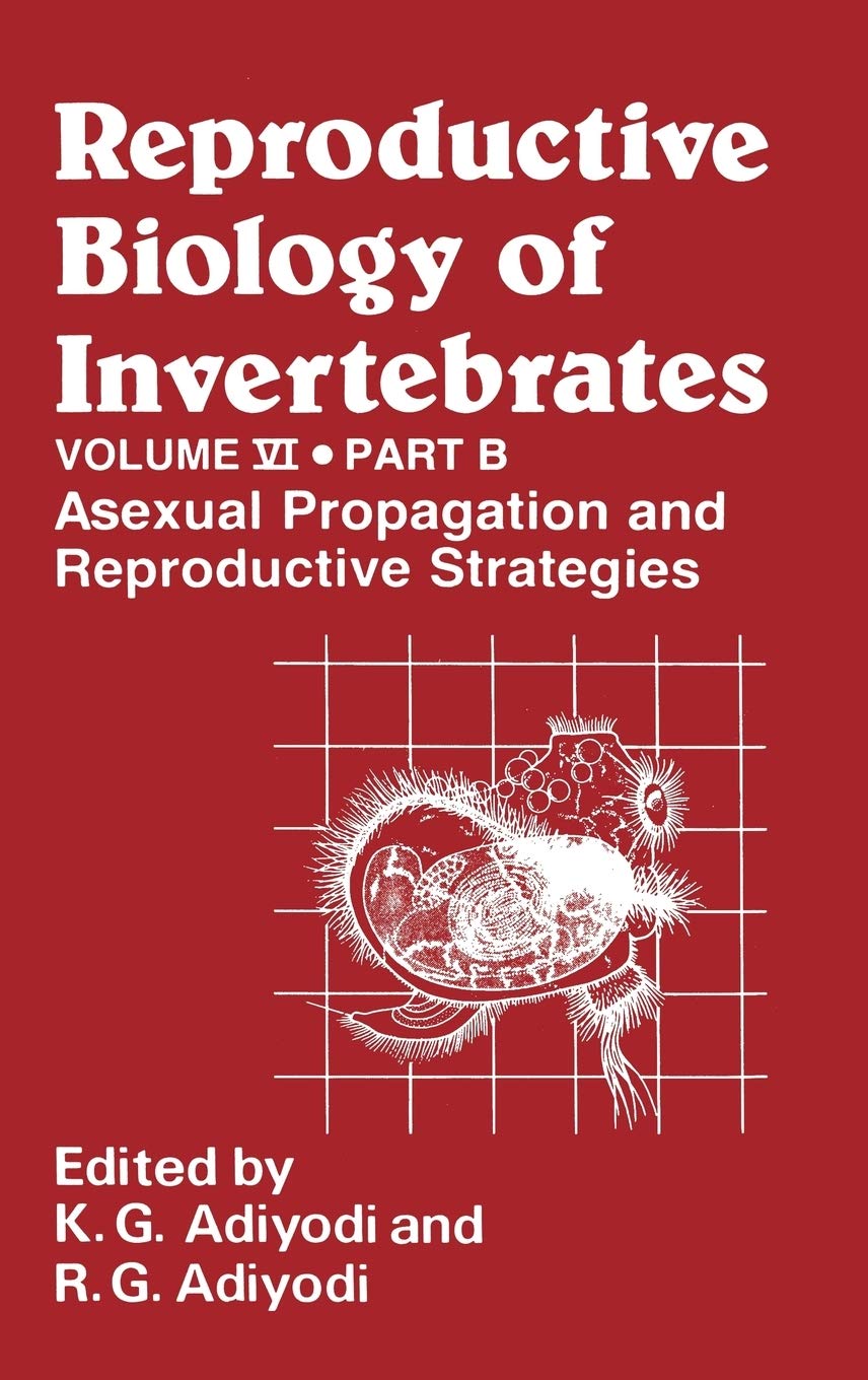 Reproductive Biology of Invertebrates, Vol. 6, Pt. B, Asexual Propagation and Reproductive Strategies
