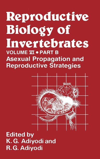 Reproductive Biology of Invertebrates, Vol. 6, Pt. B, Asexual Propagation and Reproductive Strategies