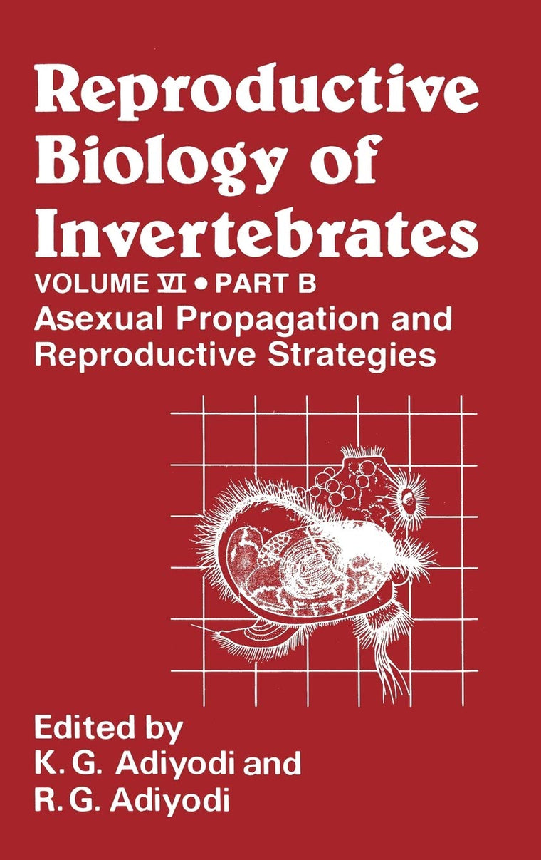 Reproductive Biology of Invertebrates, Vol. 6, Pt. B, Asexual Propagation and Reproductive Strategies
