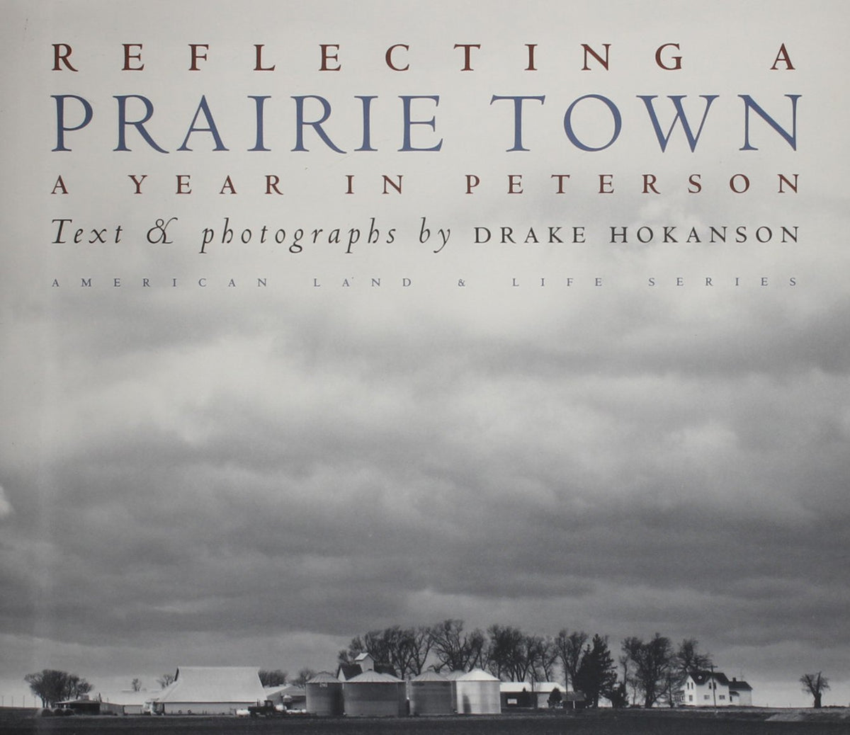 Reflecting a Prairie Town: A Year in Peterson (American Land & Life)