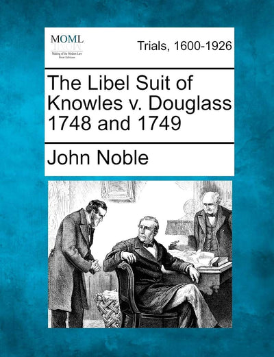 The Libel Suit of Knowles V. Douglass 1748 and 1749