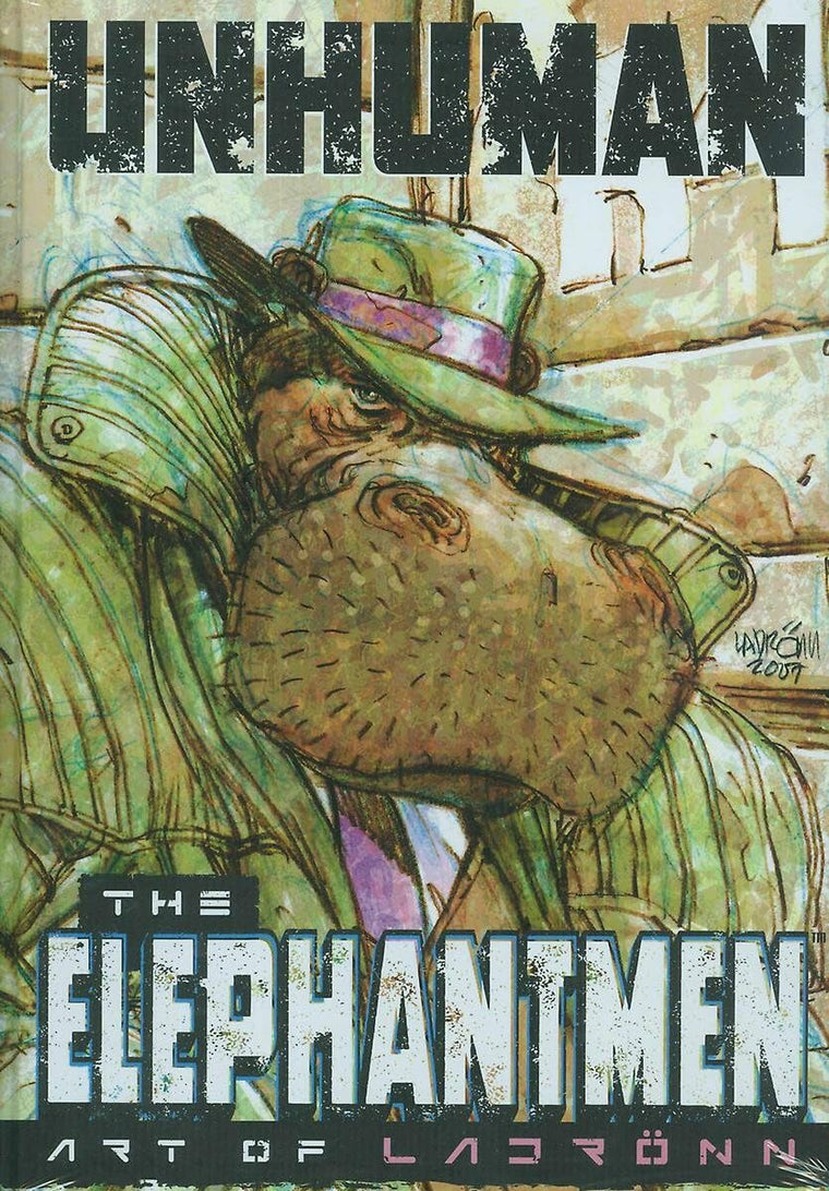Unhuman: The Elephantmen - The Art of Ladronn