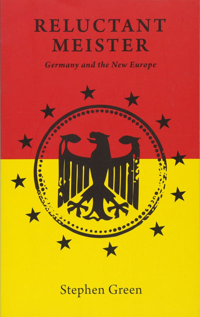 Reluctant Meister: How Germany's Past is Shaping Its European Future