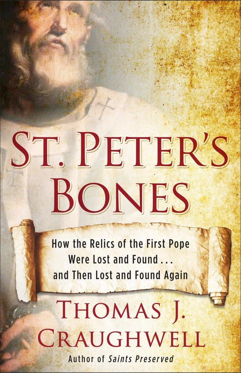 St. Peter's Bones: How the Relics of the First Pope Were Los