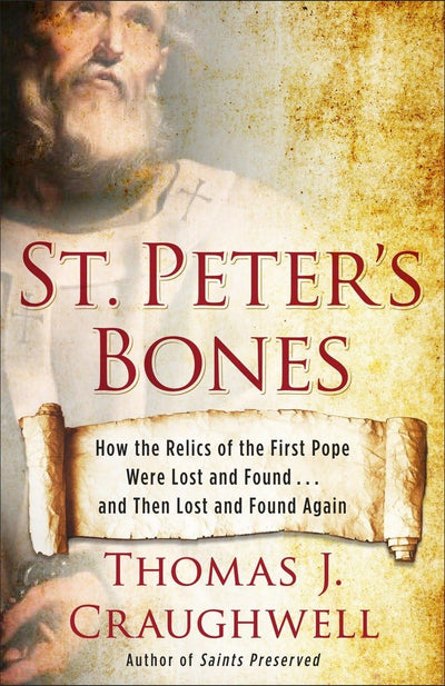 St. Peter's Bones: How the Relics of the First Pope Were Los