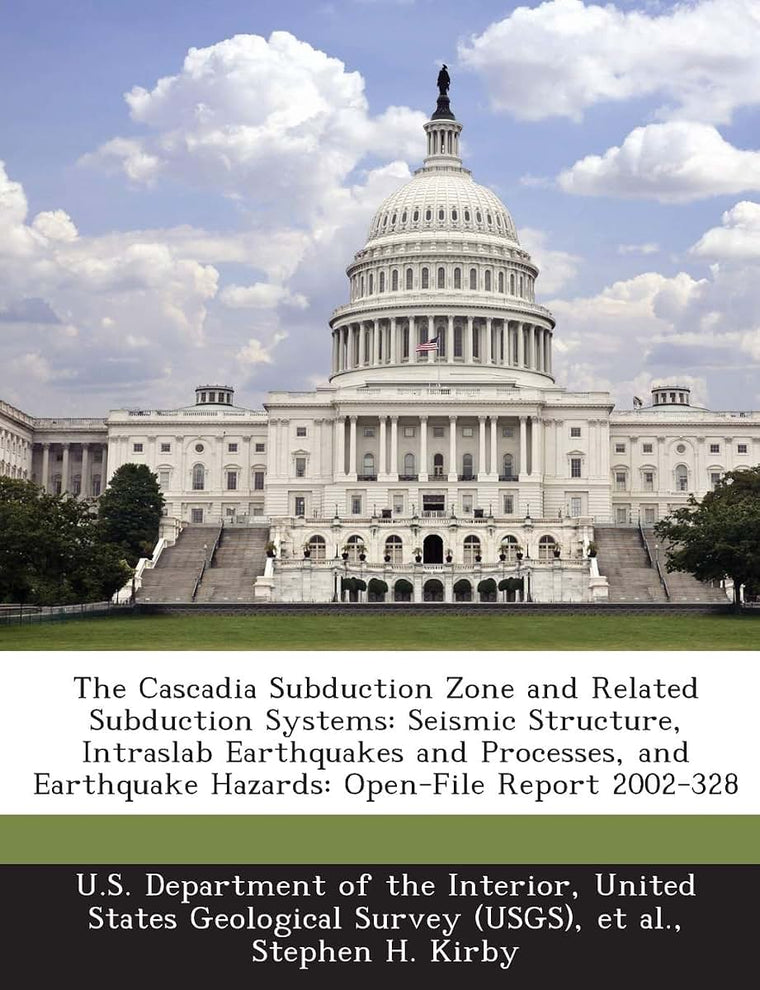 The Cascadia Subduction Zone and Related Subduction Systems: Seismic Structure, Intraslab Earthquakes and Processes, and Earthquake Hazards: Open-File Report 2002-328