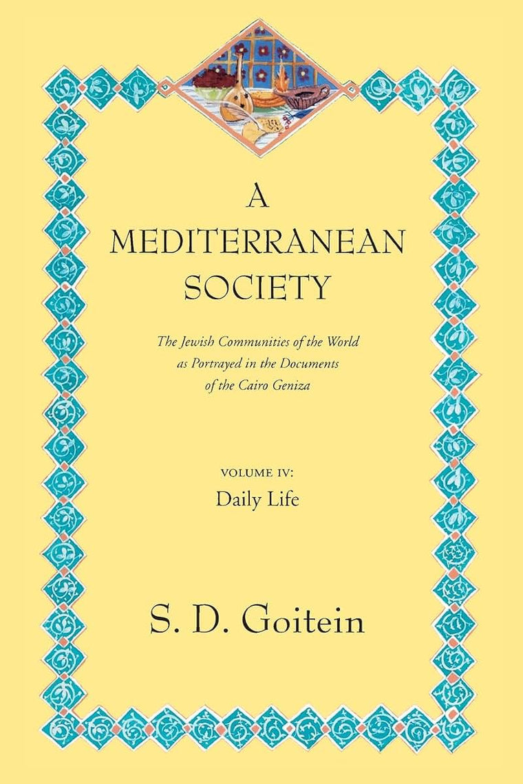 A Mediterranean Society: The Jewish Communities of the Arab World as Portrayed in the Documents of the Cairo Geniza, Daily Life (Near Eastern Center, UCLA)